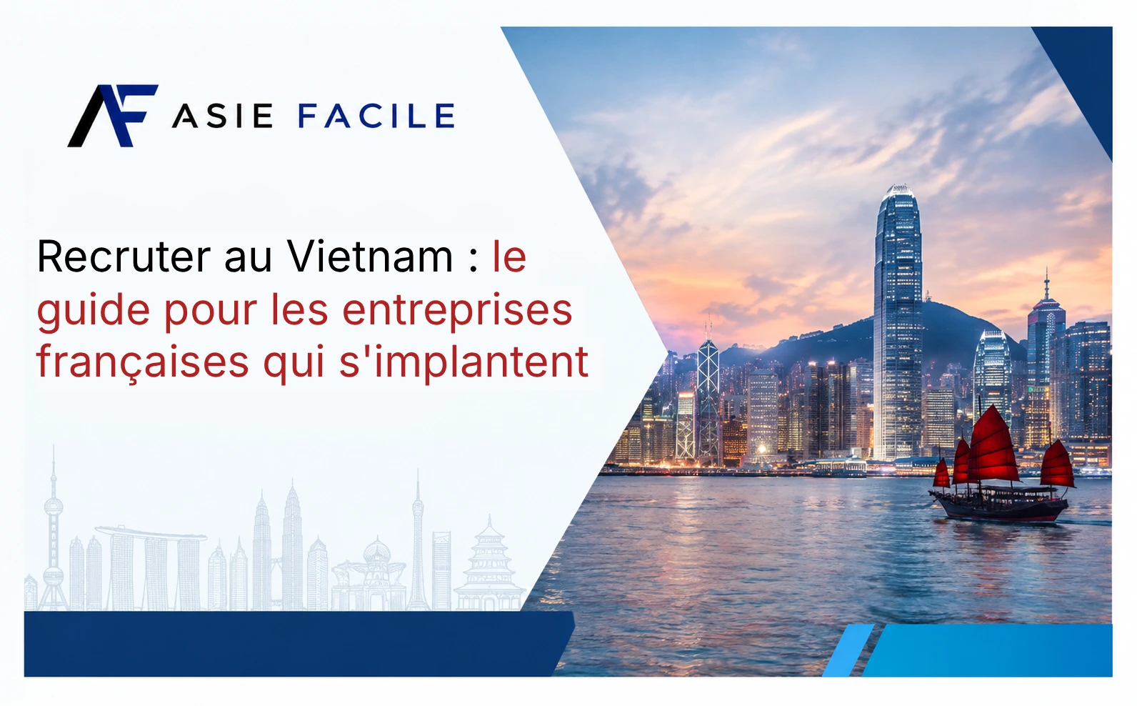 Recruter au Vietnam : le guide pour les entreprises françaises qui s'implantent en Asie du Sud-Est